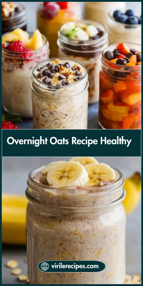 Collage of banana and assorted overnight oats jars with text "Overnight Oats Recipe Healthy" and virilerecipes.com branding.