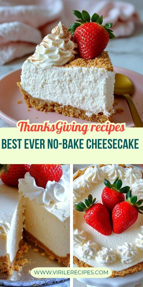 Best Ever No-Bake Cheesecake Recipe for Thanksgiving Collage of no-bake cheesecake with whipped cream and strawberries, perfect for Thanksgiving dessert